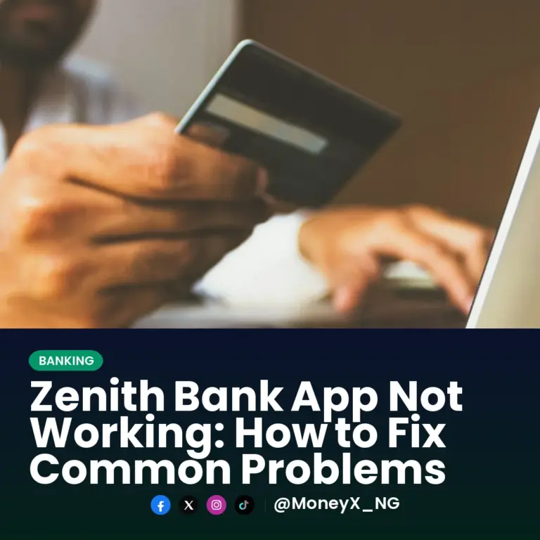 Zenith Bank App Not Working: How to Fix Common Problems