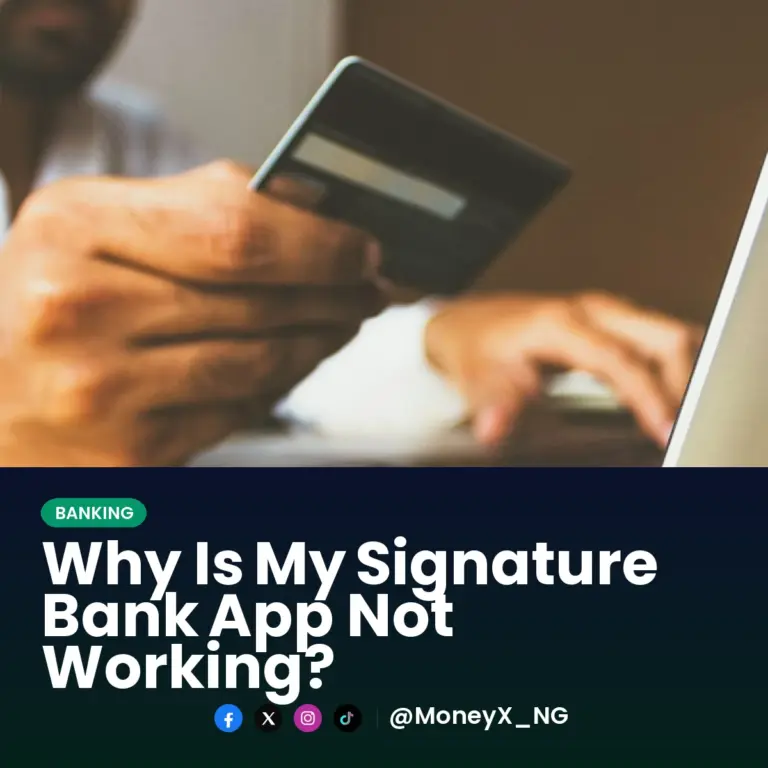 Why Is My Signature Bank App Not Working?